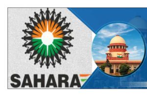 सहारा केस: सिब्बल ने जताई आपत्ति, कहा टुकड़ों में बिक्री से नुकसान; सुप्रीम कोर्ट बोले- देखेंगे!
