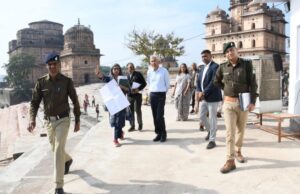 ओरछा को पर्यटन में वैश्विक मुकाम दिलाने मास्टर प्लान तैयार होगा
