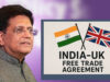 ब्रिटेन के साथ FTA 15 जुलाई से लागू, केंद्रीय मंत्री का बड़ा ऐलान, कारोबार को मिलेगा बढ़ावा