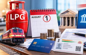 August Rules Change: LPG, ITR, UPI और तत्काल टिकट सहित 1 अगस्त से लागू होंगे 10 बड़े बदलाव, आपकी जेब पर पड़ेगा असर